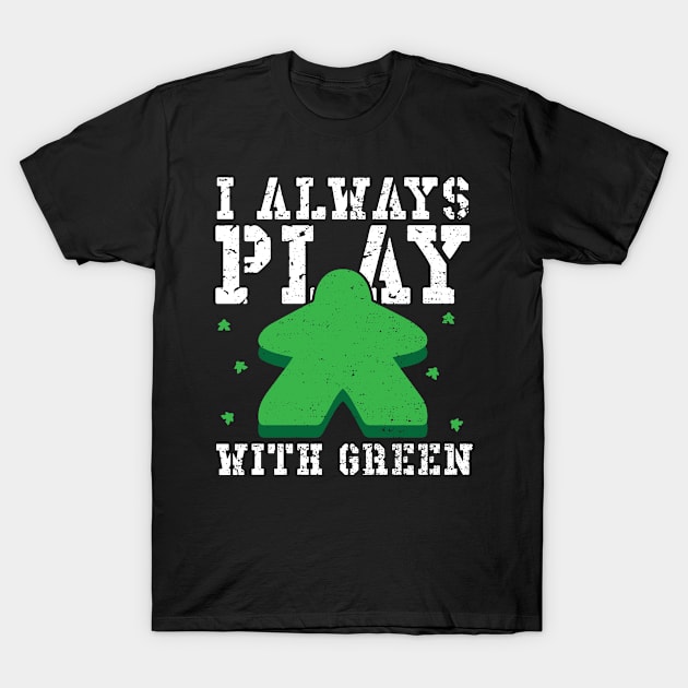 I Always Play With Green T-Shirt by Designs By Jnk5